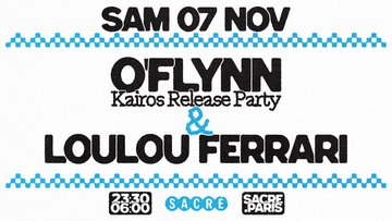 Sacré présente : O’FLYNN "KAIROS" Release & LOULOU FERRARI