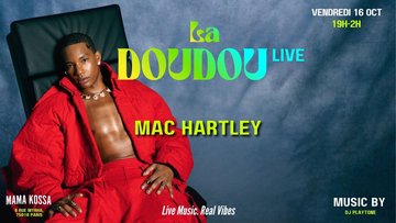 LA DOUDOU LIVE x MAC HARTLEY