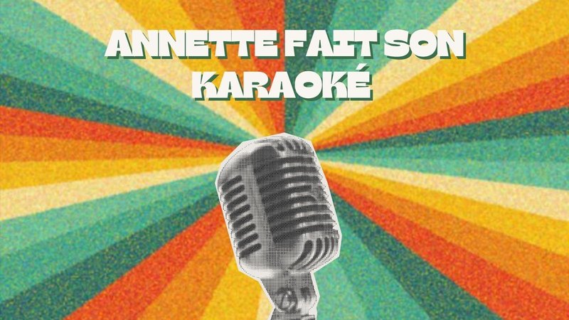 ANNETTE FAIT SON KARAOKÉ !