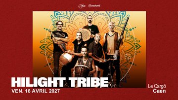 Hilight Tribe - Le Cargö, Caen
