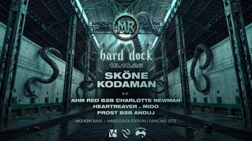 MODERN RAVE : HARD DOCK EDITION w/ SKÖNE & KODAMAN (18.10)