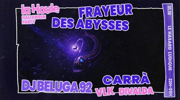 Frayeur des Abysses X La Houle : Dj Beluga 92 + Carrà...