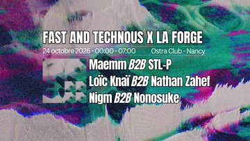 Fast and Technous X La Forge . Ostra Club . Nancy