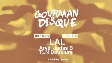 Gourmandisque & Friends : LAL, Arvé, Doublure, TLN, Judas B.