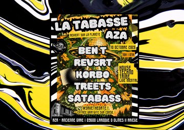 La Tabasse X AZA [16h|03h] House•Techno•Tribe•Mental !