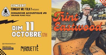 Concert Trint Eastwood • Dimanche acoustique TonightWeFolk