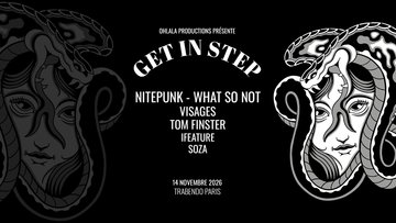 GET IN STEP w/ NITEPUNK - WHAT SO NOT - VISAGES & More