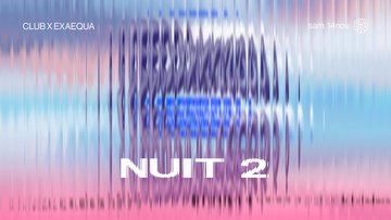 EXAEQUA - Nuit 2 : Flore & Honeydrip, Rroxymore and more