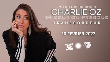 TRANSB'OZ : CHARLIE OZ - 10 FEVRIER 2027