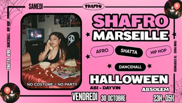 SHAFRO @MARSEILLE #22 HALLOWEEN : NO COSTUME = NO PARTY