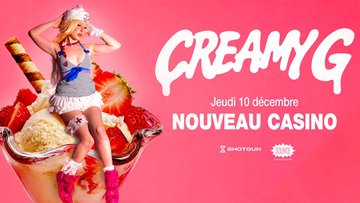 Creamy G - Nouveau Casino - Paris
