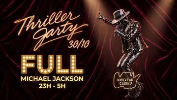 THRILLER PARTY 30/10 - MICHAEL JACKSON - NOUVEAU CASINO