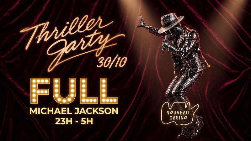 THRILLER PARTY 30/10 - MICHAEL JACKSON - NOUVEAU CASINO
