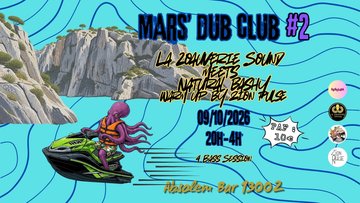 Mars' Dub Club 2 : La Zouaverie X Natural Bashy & Zion Pulse