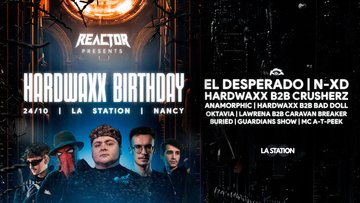 REACTOR - HARDWAXX BIRTHDAY W/ EL DESPERADO | N-XD |CRUSHERZ