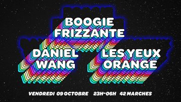 Daniel Wang x Les Yeux Orange x Boogie Frizzante
