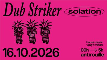 SOLATION - Dub Striker @Antirouille 16.10.26