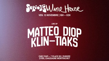SERIOUS WINEHOUSE AT PAPI | MATTEO DIOP X KLIN X TIAKS