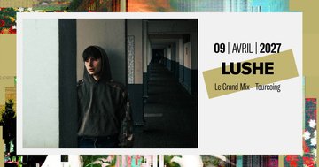 LUSHE à Tourcoing