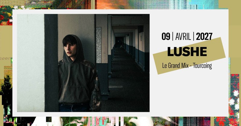 LUSHE à Tourcoing