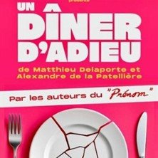 Un Dîner d'Adieu (Mise en scène de Matthieu Delaporte)