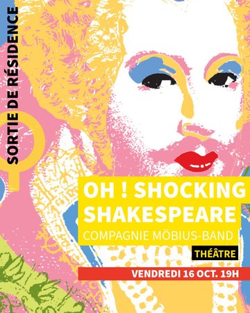 OH ! SHOCKING SHAKESPEARE / Sortie de résidence