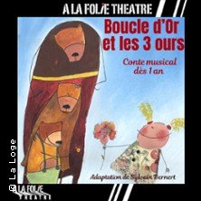 Boucle d’Or et les Trois Ours - A La Folie Théâtre, Paris