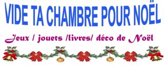 VIDE TA CHAMBRE POUR NOEL