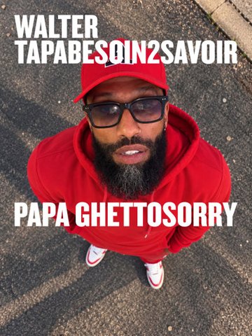Walter Tapabesoin2savoir dans Papa Ghettosorry