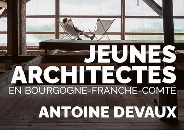 Exposition Antoine Devaux / Jeunes architectes en BFC