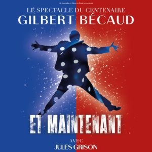 ET MAINTENANT ! GILBERT BÉCAUD