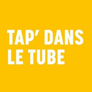Tap' dans le tube