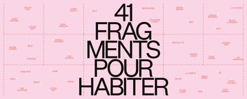 Exposition "41 fragments pour habiter" - Visites guidées