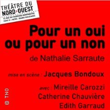 Pour un Oui ou pour un Non - Théâtre du Nord-Ouest, Paris