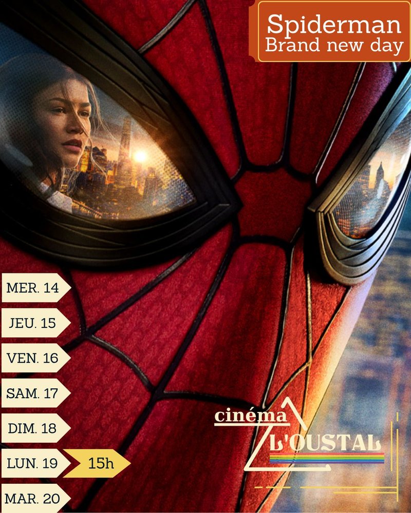 Spiderman Brand New Day, 2h25, Aventure/fantastique de Destin Daniel Cretton              Acteurs : Tom Holland, Sadie Sink, Tramell Tillman, Zendaya