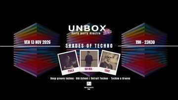 UNBOX #8 - Early Party Techno 19h-23h30