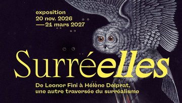 Découverte de Surréelles. De Leonor Fini à Hélène Delprat, une autre traversée du surréalisme