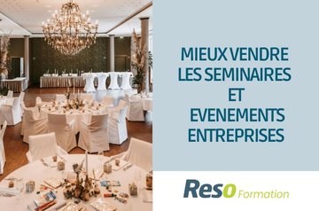 Mieux vendre les séminaires et évènements entreprises
