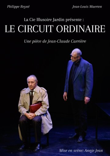 Le circuit ordinaire. Une pièce écrite par Jean-Claude Carrière.