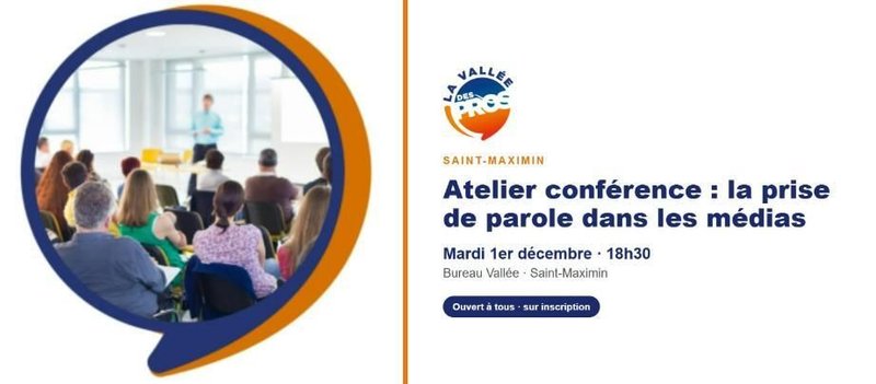 La Vallée des Pros · Atelier conférence : la prise de parole dans les médias