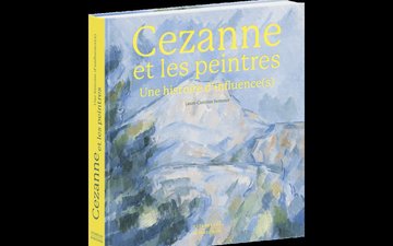 Cezanne et les peintres, une histoire d’influences(s)