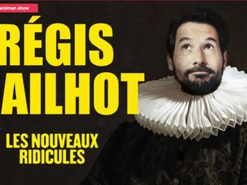 Spectacle Régis Mailhot – Les Nouveaux Ridicules