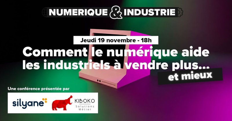 Numérique & Industrie – Comment le numérique aide les industriels à vendre plus… et mieux