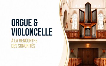 Orgue & Violoncelle, à la rencontre des sonorités