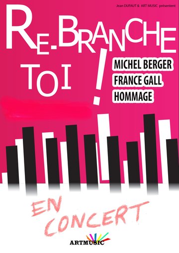 Concert hommage à Michel Berger et France Gall (RE-BRANCHE TOI !)