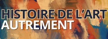 Histoire de L'Art autrement