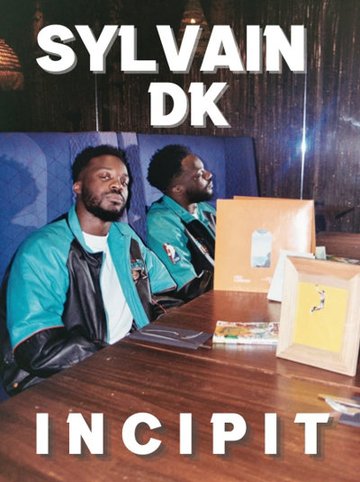 Sylvain DK dans Incipit