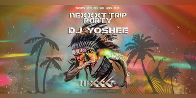 DJ Yoshee - Nexxxt Trip Party !
