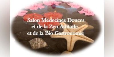 Salon "Médecines Douces et de la Zen Attitude et de la Bio Gastronomie"