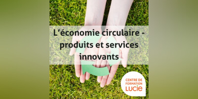 Formation "Activer l'économie circulaire pour proposer des produits &amp; services innovants"